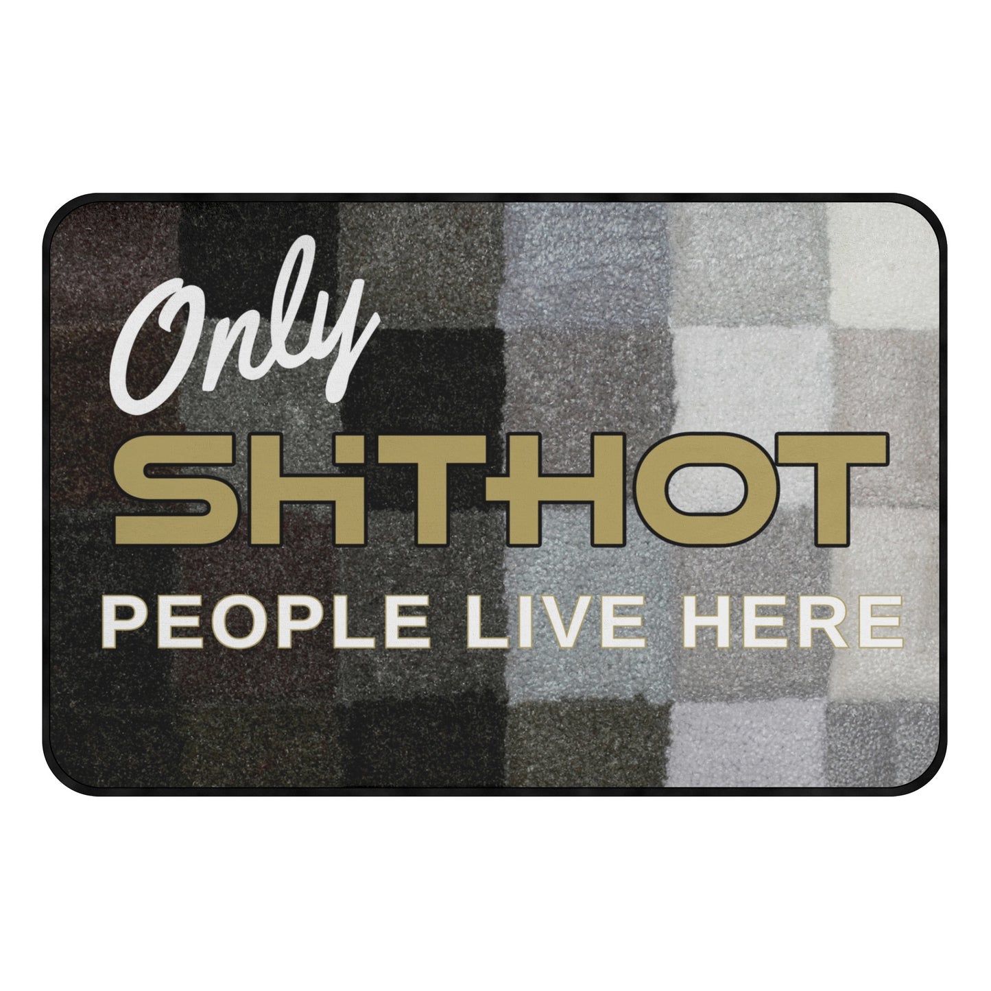 ShitHot Doormat Black & White - Only ShitHot People Live Here