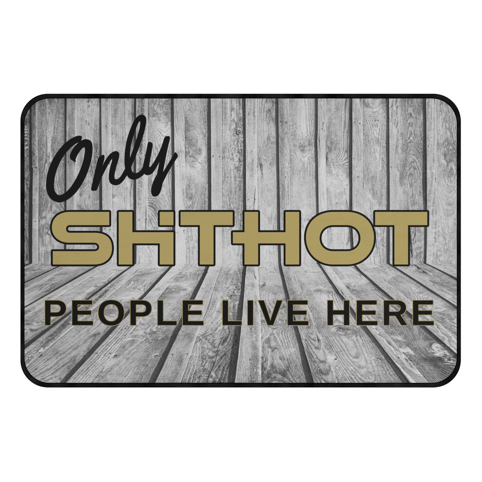 ShitHot Doormat  Plank - Only ShitHot People Live Here