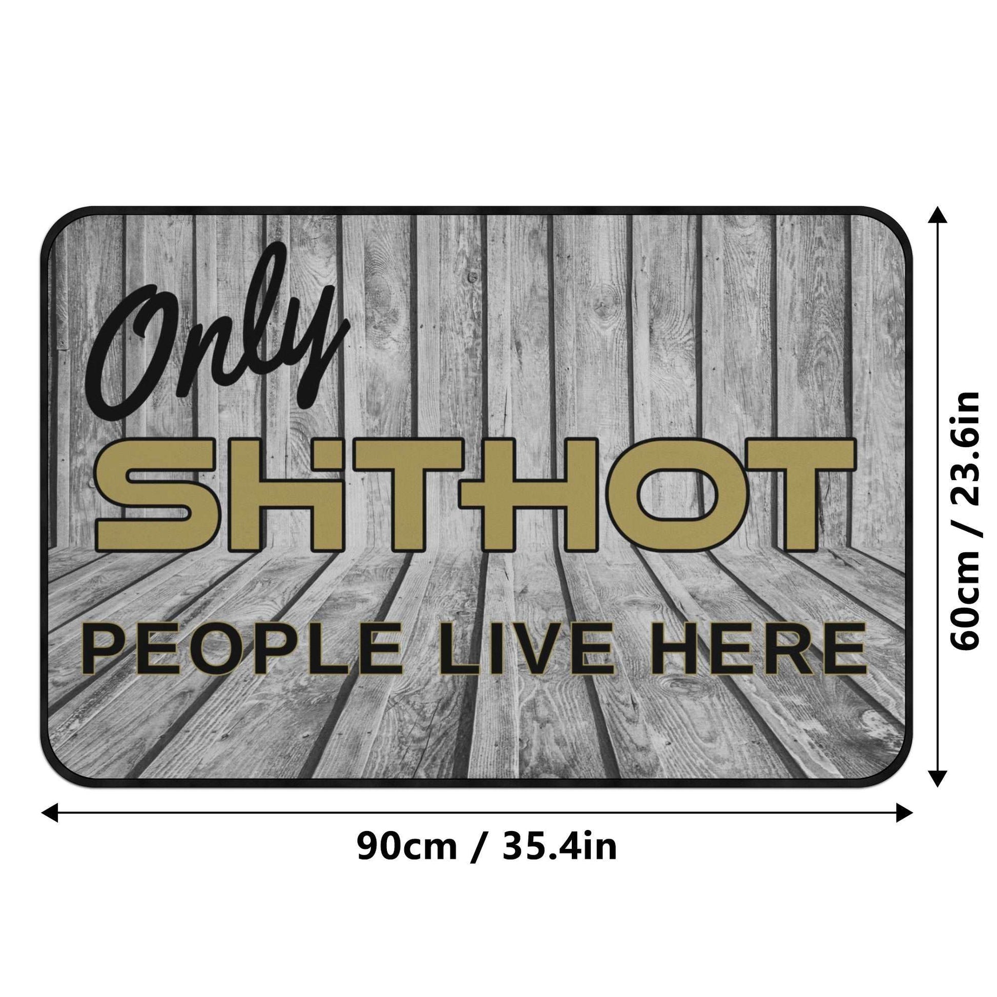 ShitHot Doormat  Plank - Only ShitHot People Live Here