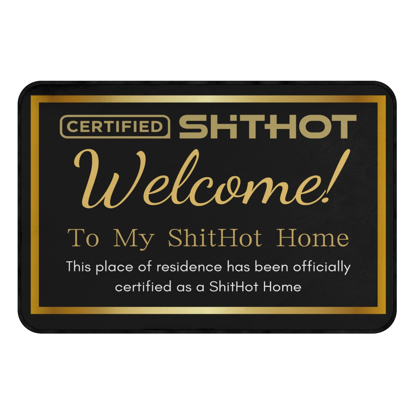 Certified ShitHot Doormat - My Home
