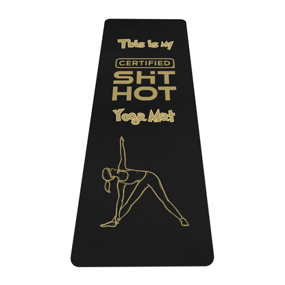 This Is My Certiifed ShitHot Yoga Mat 4mm