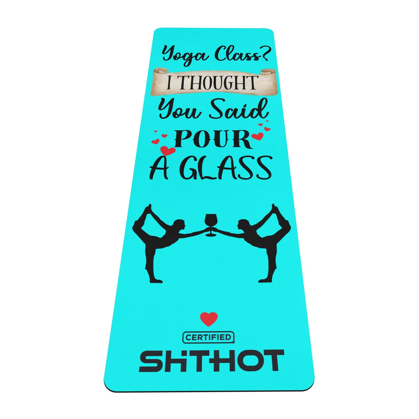 Cerified ShitHot Yoga Mat -  Pour A Glass