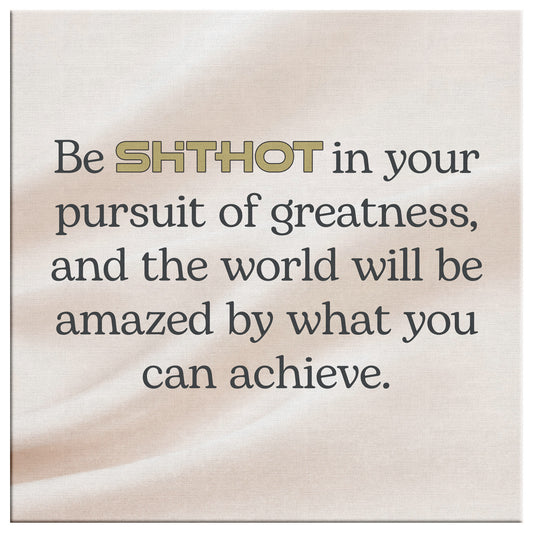 ShitHot Inspirational Canvas Pursuit Of Greatness