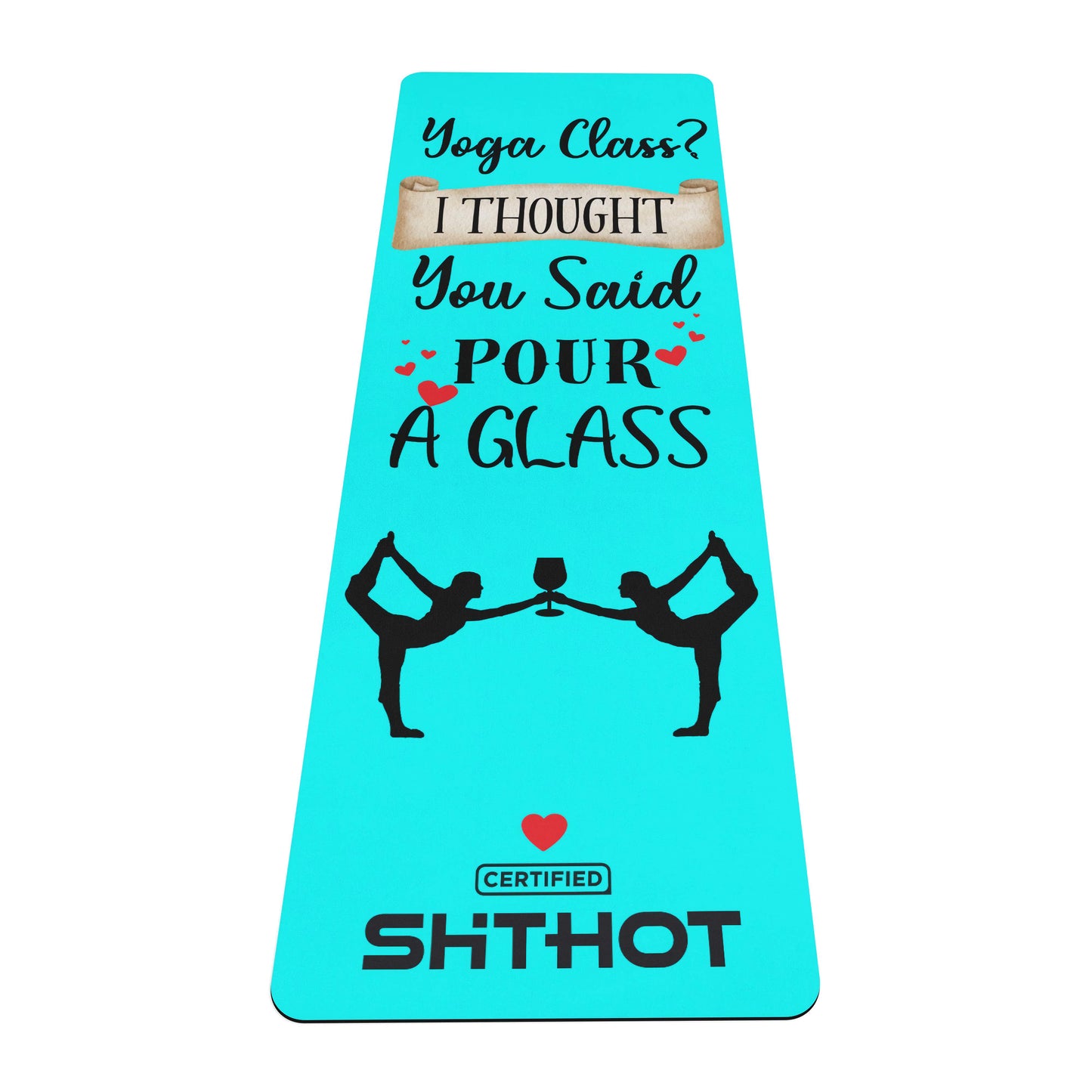 Certified ShitHot Yoga Mat 4mm -  Pour A Glass