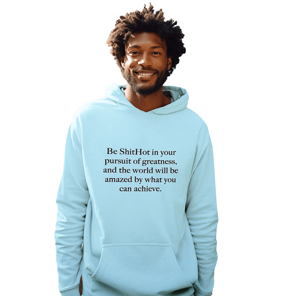 The Inspirational Hoodie Pursuit Of Greatness | ShitHot