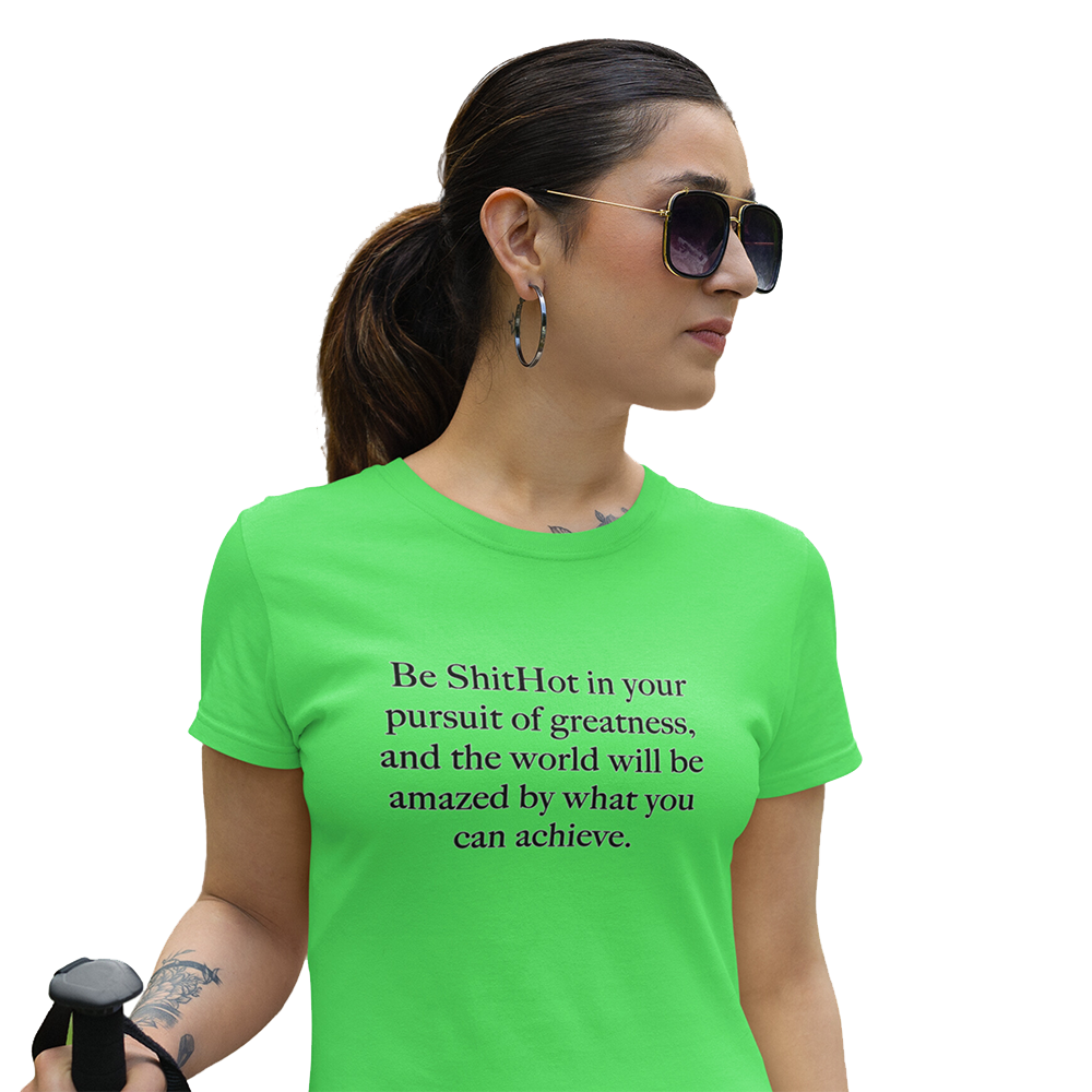 ShitHot Women's Inspirational T-Shirt Pursuit Of Greatness